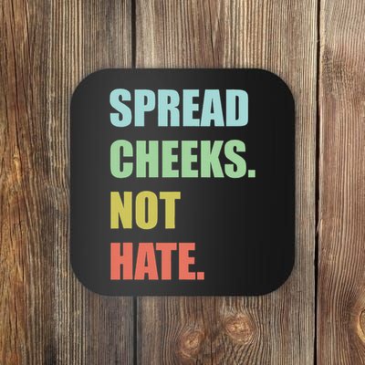 Spread Cheeks. Not Hate. Coaster