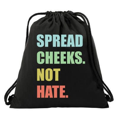 Spread Cheeks. Not Hate. Drawstring Bag