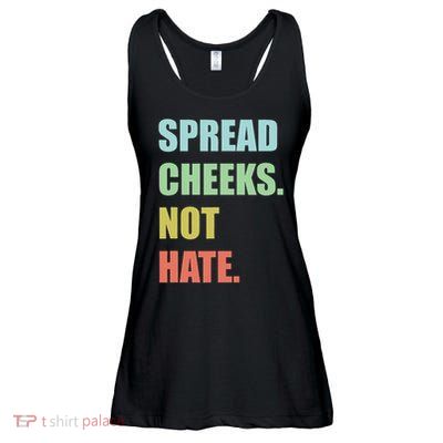 Spread Cheeks. Not Hate. Ladies Essential Flowy Tank