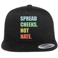 Spread Cheeks. Not Hate. Flatbill Hat