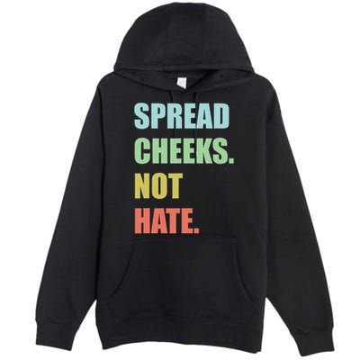 Spread Cheeks. Not Hate. Premium Pullover Hoodie