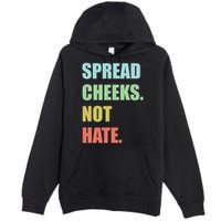 Spread Cheeks. Not Hate. Premium Pullover Hoodie