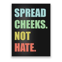 Spread Cheeks. Not Hate. Poster