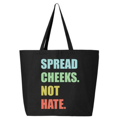 Spread Cheeks. Not Hate. 25L Jumbo Tote