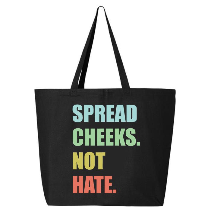 Spread Cheeks. Not Hate. 25L Jumbo Tote