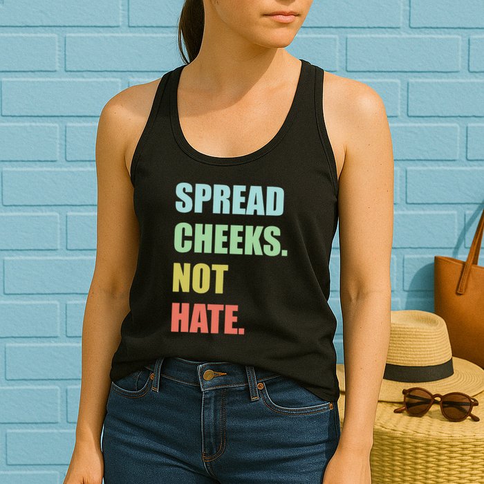 Spread Cheeks. Not Hate. Womens Tank Top