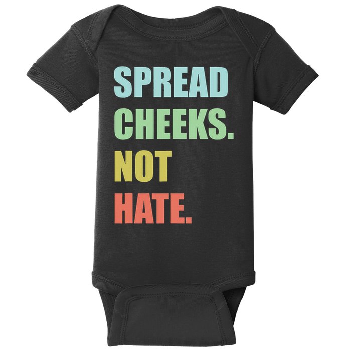 Spread Cheeks. Not Hate. Baby Bodysuit