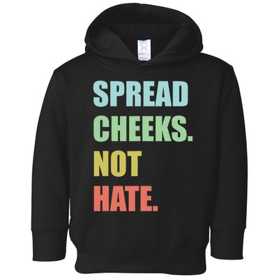 Spread Cheeks. Not Hate. Toddler Hoodie