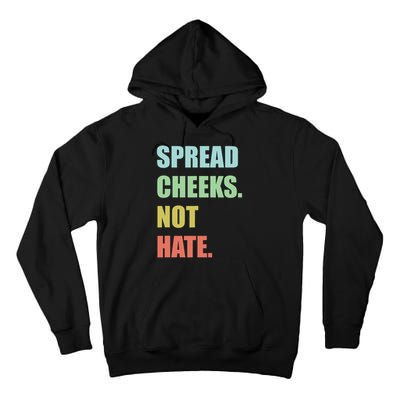 Spread Cheeks. Not Hate. Tall Hoodie