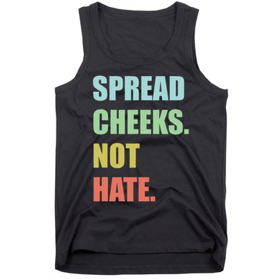 Spread Cheeks. Not Hate. Tank Top