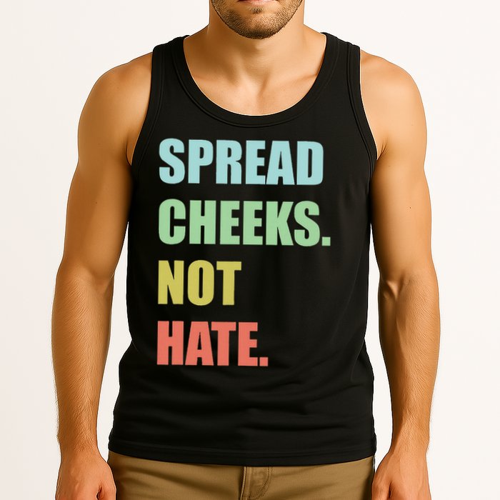 Spread Cheeks. Not Hate. Tank Top