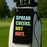 Spread Cheeks. Not Hate. Golf Towel