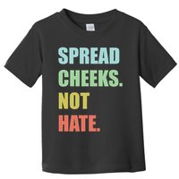 Spread Cheeks. Not Hate. Toddler T-Shirt