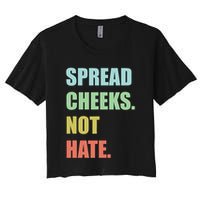 Spread Cheeks. Not Hate. Crop Top