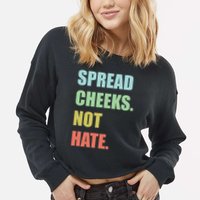 Spread Cheeks. Not Hate. Cropped Pullover Crew