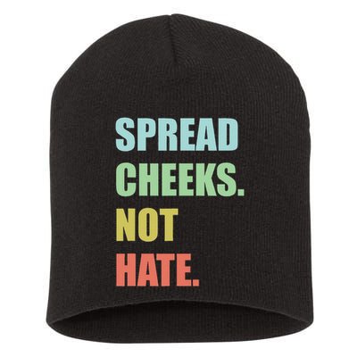 Spread Cheeks. Not Hate. Short Acrylic Beanie