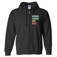 Spread Cheeks. Not Hate. Full Zip Hoodie
