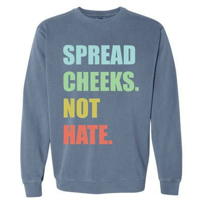 Spread Cheeks. Not Hate. Garment-Dyed Sweatshirt