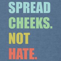 Spread Cheeks. Not Hate. Garment-Dyed Sweatshirt