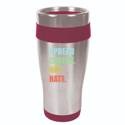 Spread Cheeks. Not Hate. 16oz Travel Tumbler