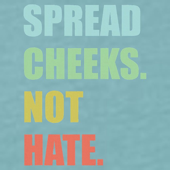 Spread Cheeks. Not Hate. Sueded Cloud Jersey T-Shirt