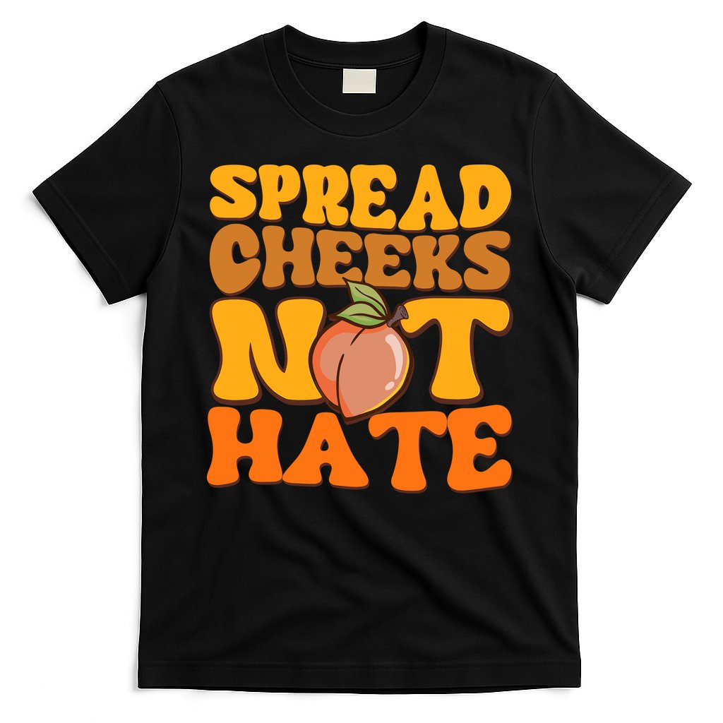Spread Cheeks Not Hate Fitness Workout Funny Gym T-Shirt