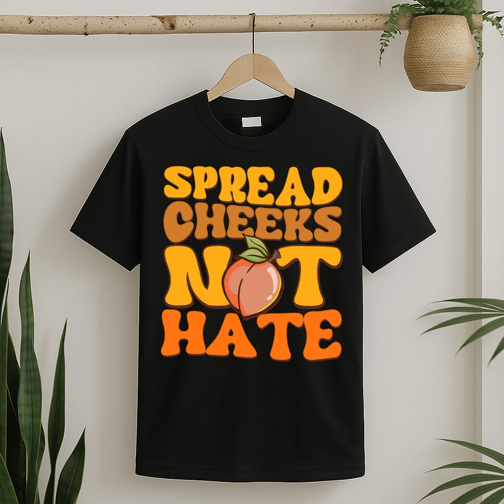 Spread Cheeks Not Hate Fitness Workout Funny Gym T-Shirt