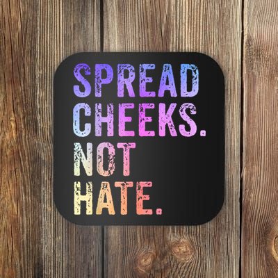 Spread Cheeks Not Hate Funny Coaster