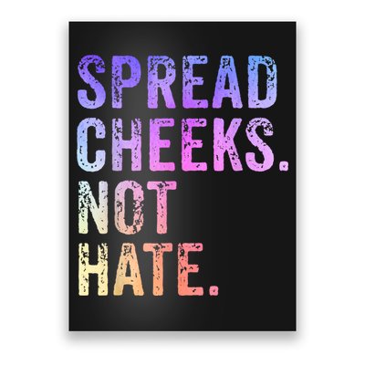 Spread Cheeks Not Hate Funny Poster