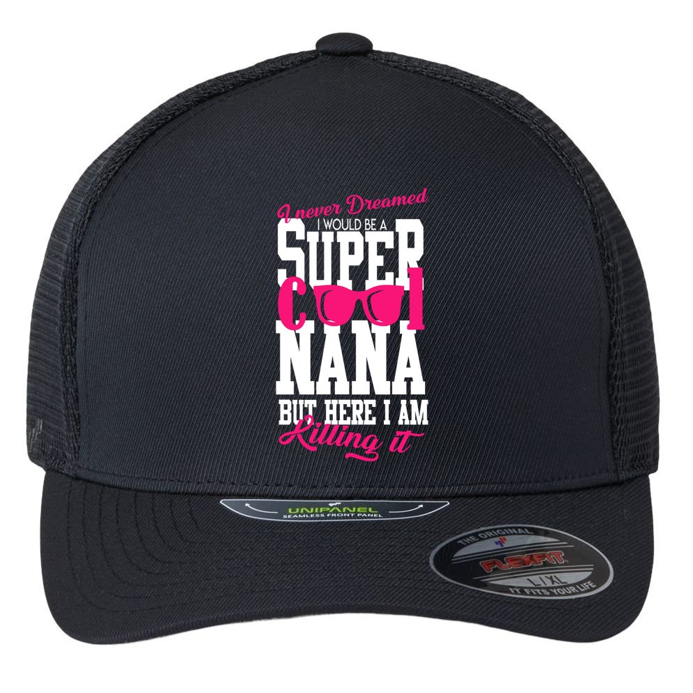 Super Cool Nana Flexfit Unipanel Trucker Cap
