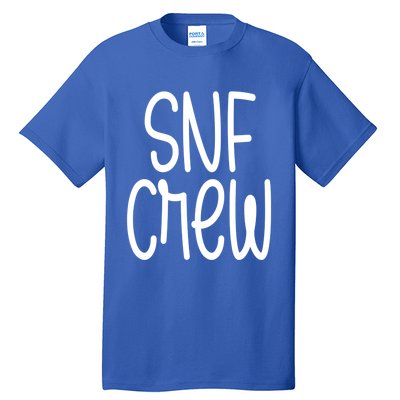 Snf Crew Nurse Skilled Nursing Facility Rn Gift Tall T-Shirt