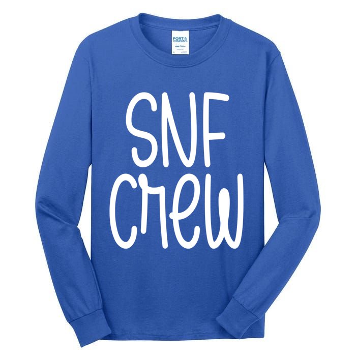 Snf Crew Nurse Skilled Nursing Facility Rn Gift Tall Long Sleeve T-Shirt