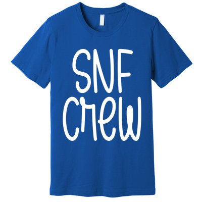 Snf Crew Nurse Skilled Nursing Facility Rn Gift Premium T-Shirt