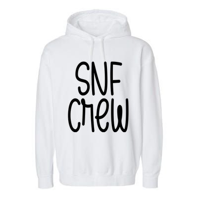 Snf Crew Nurse Skilled Nursing Facility Rn Gift Garment-Dyed Fleece Hoodie