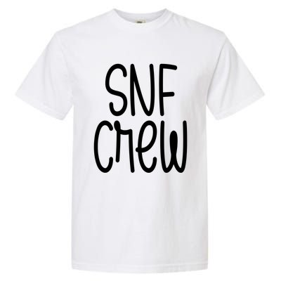 Snf Crew Nurse Skilled Nursing Facility Rn Gift Garment-Dyed Heavyweight T-Shirt