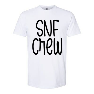 Snf Crew Nurse Skilled Nursing Facility Rn Gift Softstyle CVC T-Shirt