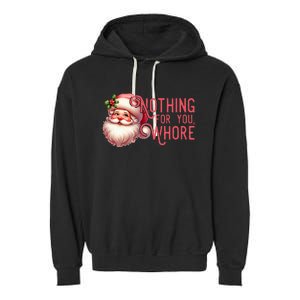 Santa Claus Nothing For You Whore Family Xmas Garment-Dyed Fleece Hoodie