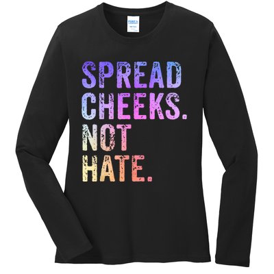 Spread Cheeks Not Hate Funny Ladies Long Sleeve Shirt