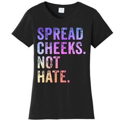 Spread Cheeks Not Hate Funny Women's T-Shirt