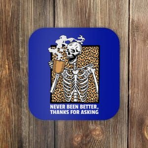 Skeleton Coffee Never Been Better Thanks For Asking Gift Coaster