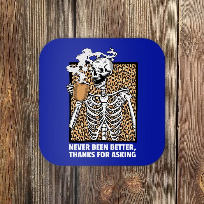 Skeleton Coffee Never Been Better Thanks For Asking Gift Coaster