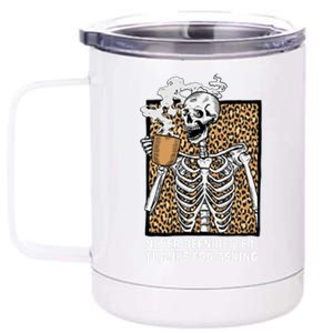 Skeleton Coffee Never Been Better Thanks For Asking Gift 12 oz Stainless Steel Tumbler Cup