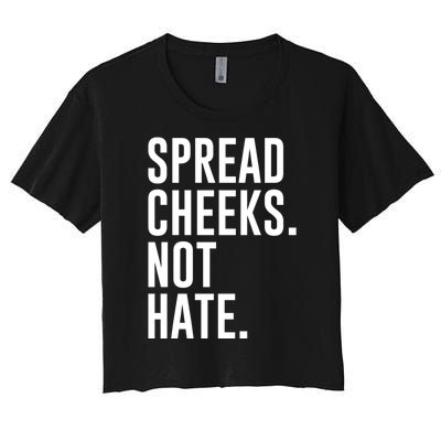 Spread Cheeks Not Hate Funny Gym Fitness And Workout Women's Crop Top Tee