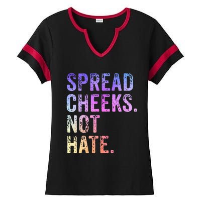 Spread Cheeks Not Hate Ladies Halftime Notch Neck Tee