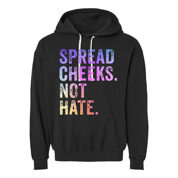 Spread Cheeks Not Hate Garment-Dyed Fleece Hoodie
