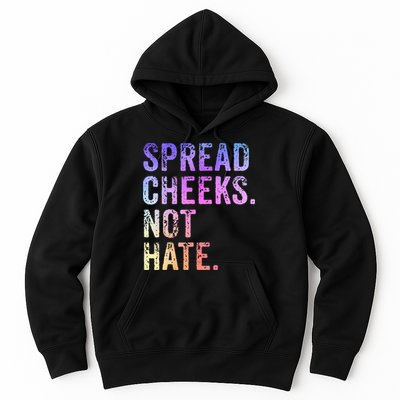 Spread Cheeks Not Hate Hoodie
