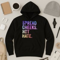 Spread Cheeks Not Hate Hoodie