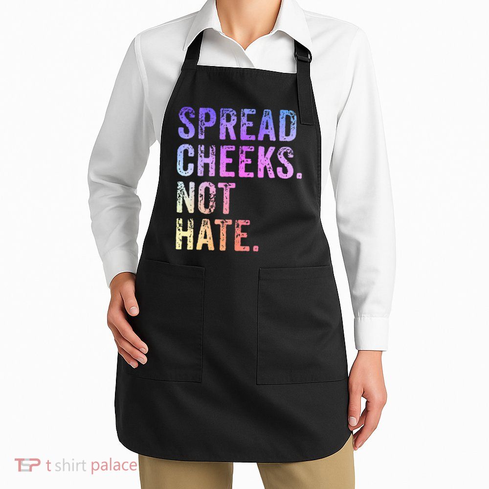 Spread Cheeks Not Hate Apron