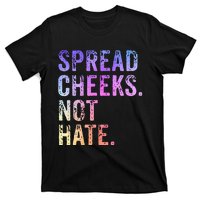 Spread Cheeks Not Hate T-Shirt