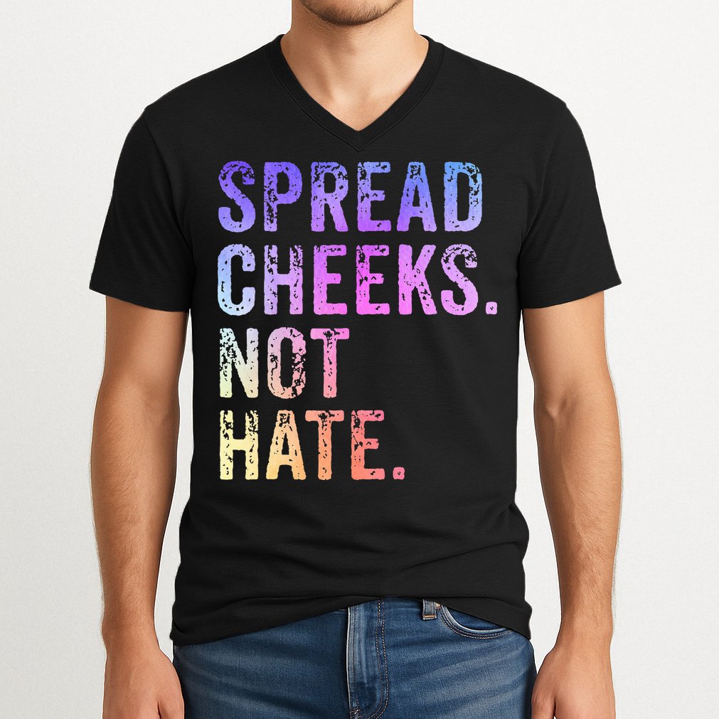 Spread Cheeks Not Hate V-Neck T-Shirt